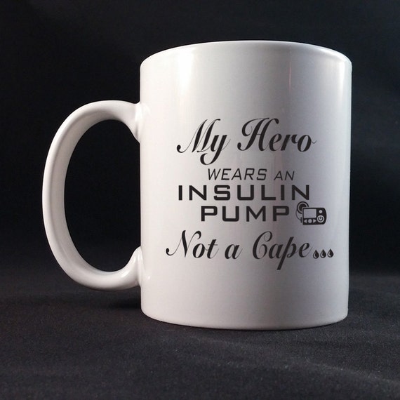 My Hero Wears An Insulin Pump Not A Cape Gift Mug 11 or 15 oz White Ceramic Mug, Diabetes Awareness, Diabetes Fundraiser, Diabetes Gift Mug