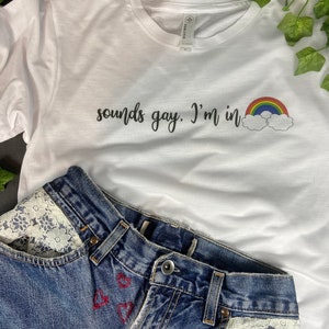 Sounds Gay, I'm In, Love, Pride, Cropped Tee, Pride T-shirt, LBGTQ T-Shirt, Gay Pride Gift, T-Shirt Printed 100% Polyester Gift T-Shirt