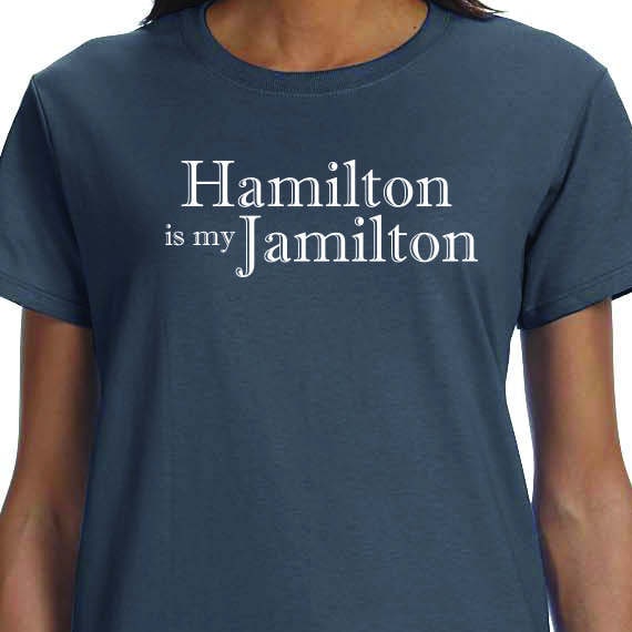 Hamilton Is My Jamilton, Musical Theater, Broadway, History, Alexander Hamilton, Hamilton Shirt, 100% Cotton printed Gift t-shirt.