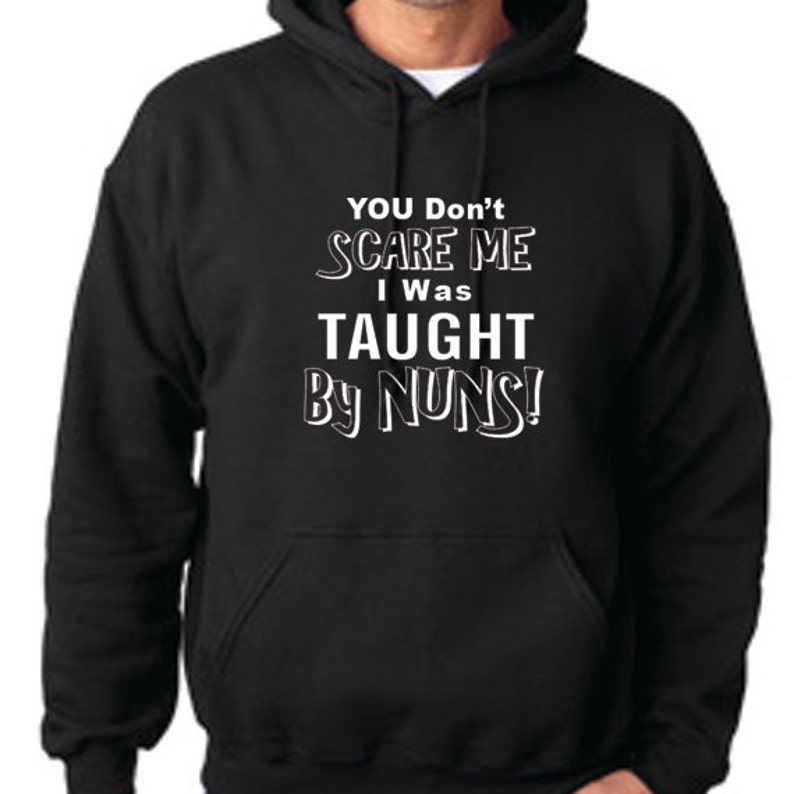 You Don't Scare Me I Was Taught by Nuns Hooded Sweatshirt - Etsy