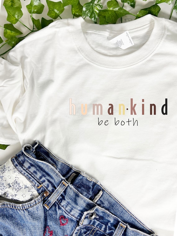 Humankind Be Both Human Kind Inspirational Positive T-Shirt Humankind Be Both Human Kind Inspirational Positive T-Shirt
