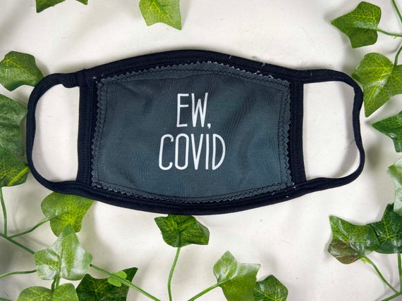 Ew Covid Black, Funny Face Mask, Reusable Face Mask, Washable. 3 Ply Face Mask, One Size fits most