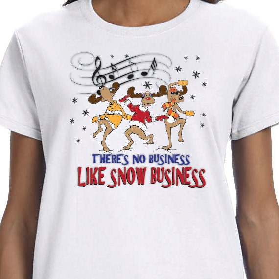 There's No Business Like snow Business, Christmas T-Shirt, Christmas Present 100% Cotton T-shirt