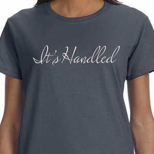 It&#39;s Handled - Printed 100% Cotton Gift T-Shirt