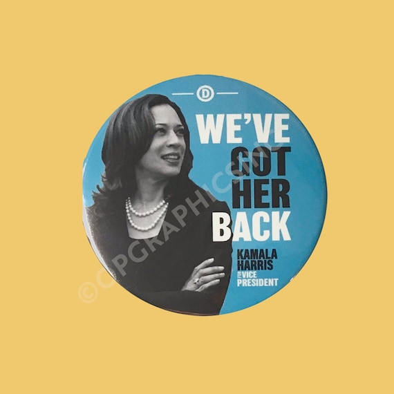 2020 Kamala Harris, We've Got Her Back, Biden 2020, 3 Inch Campaign Button, Biden, Presidential Election Button