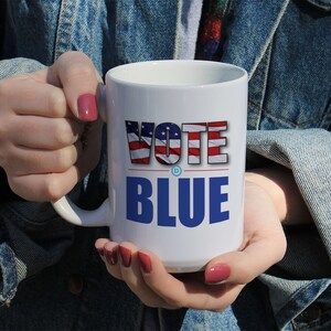 Vote Blue, Joe Biden 2020, Kamala Harris, Political Coffee Mug, Biden For President, Vote For Kamala, Gift Mug 11 or 15 oz White Ceramic Mug