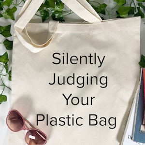 Silently Judging Your Plastic Bag Tote Bag, Green Bag, Save The Planet, Cotton Tote Bag, Reusable Market Bag.