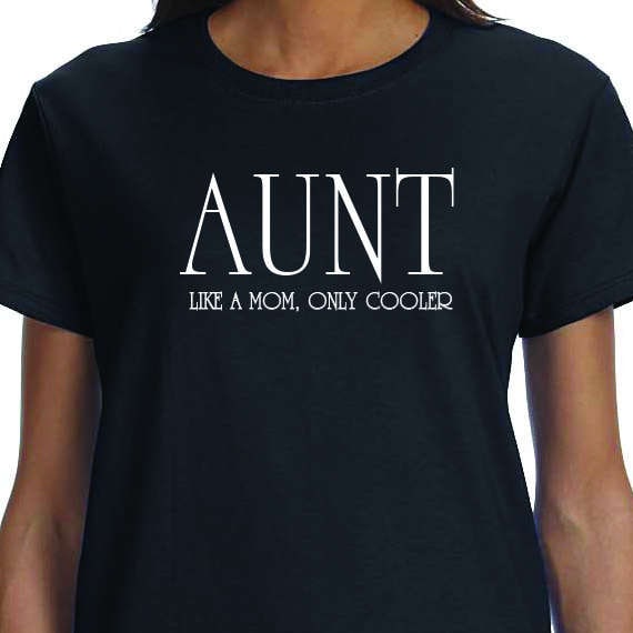 Aunt Like A Mom Only Cooler, New Aunt Gift, Auntie Shirt, Pregnancy Announcement, Gift For Aunt, 100% Cotton printed Gift  t-shirt.