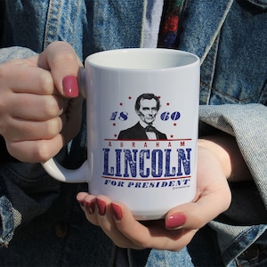 Lincoln for President Mug, White Ceramic Mug, 11 Oz Mug, 15 Oz Mug
