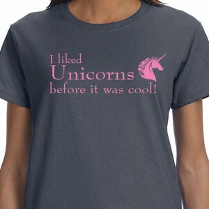 I Liked Unicorns Before It Was Cool Printed 100% Cotton Ladies and Unisex Gift T-Shirt