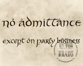 No Admittance Except on Party Business/ Bilbo's Sign / Free US Shipping