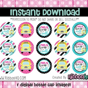 May include: Digital bottle cap images featuring school buses and the text "This is how I roll". The designs are circular, with a variety of backgrounds including pink polka dots, black and white stripes, and teal and black.