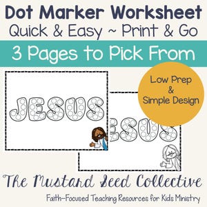 May include: A worksheet with the word "JESUS" in large, dotted letters, designed for dot marker activities. The text "Dot Marker Worksheet" and "Quick & Easy ~ Print & Go" are at the top. The image also includes the text "3 Pages to Pick From".