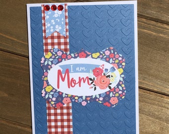 Mom Birthday, Mothers Day Card, Mother's Day Card, Mama Card, Mom Card, i am mom card, new mom card, thinking of you card, best mom card