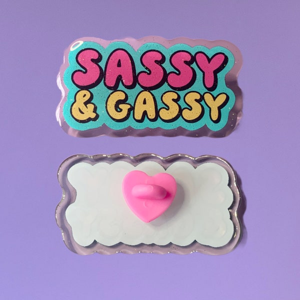 Sassy & Gassy Acrylic Pin 2”