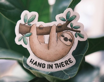 Hang In There. Supportive Sloth glossy vinyl sticker