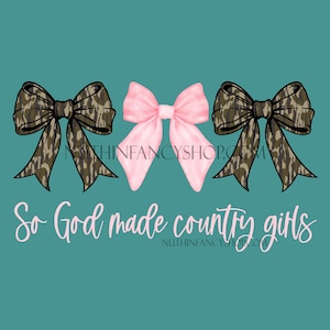 So God made country girls, camo bows, country girls png, trendy, bow, Christian, religious country girl, camo, God, preppy camo, sublimation