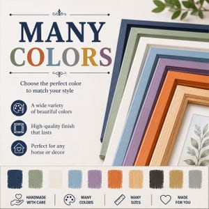 Display of handcrafted solid wood picture frames available in many colors, including navy blue, sage green, white, light blue, lavender, orange, natural wood, black, gold, and silver. Promotional graphic highlighting a wide variety of premium finishes designed to match any home décor or interior style. Perfect for framing photos, artwork, prints, certificates, and wall décor. Handmade from quality materials with durable finishes, multiple size options.