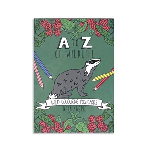 May include: A green book with the title "A to Z of Wildlife" and a cartoon badger illustration. The book is surrounded by raspberry vines and has the text "Wild Colouring Postcards Neon Magpie" on the bottom.