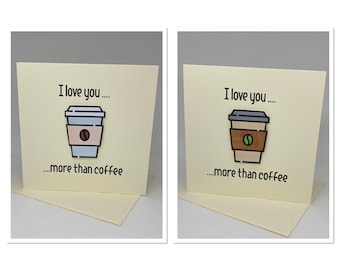 Handmade Love You More Than Coffee Valentines Card