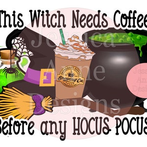 WITCH NEEDS ICED coffee before any hocus pocus/ halloween / png/ sublimation instant digital design download