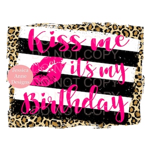 Kiss Me Its my Birthday leopard black and white PNG sublimation instant design download