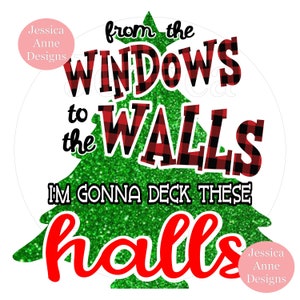 From the windows to the walls I'm gonna deck theese halls PNG sublimation instant figital design