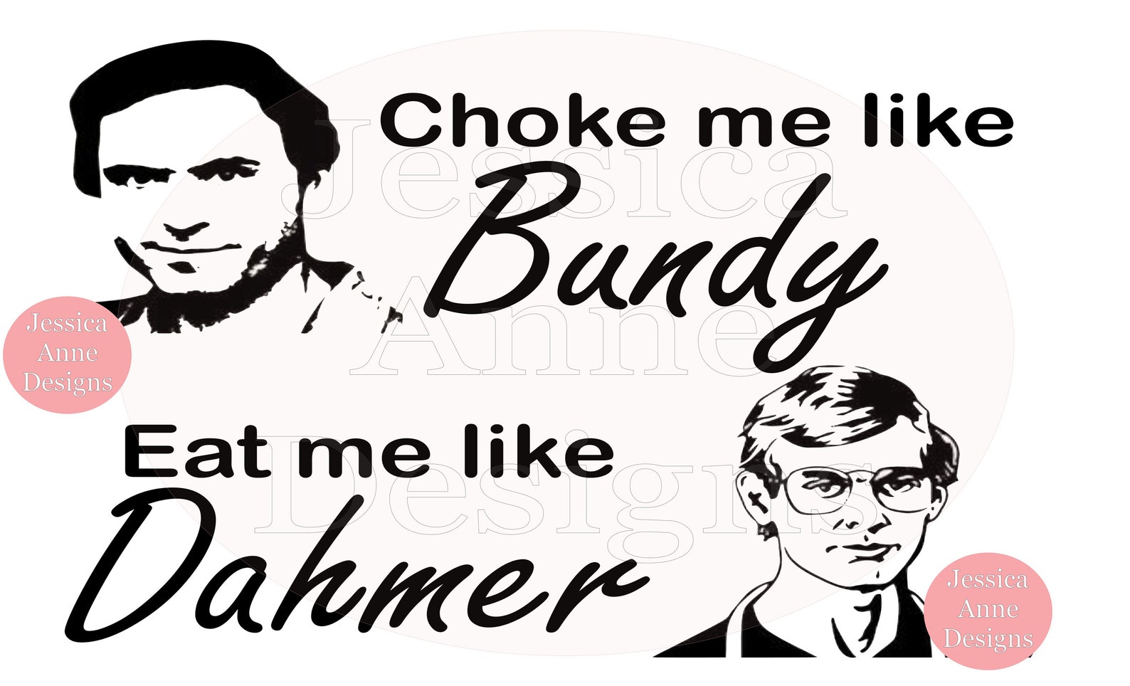Choke Me Like Bundy Eat Me like Dahmer PNG Sublimation | Etsy