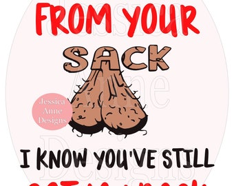 even though I'm not from your sack I know you still got my back/dad/stepdad/father/stepfather/adoptive/bonus dad/PNG/sublimation/digital