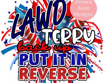 LAWD TERRY put it in reverse/firecrackers/PNG sublimation instant digital design download