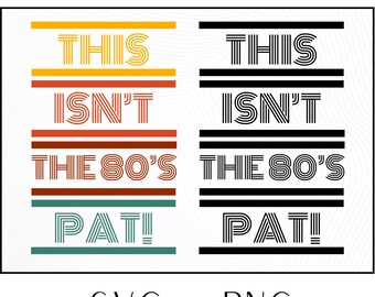 This Isn't the 80's Pat Retro SVG PNG, Cut Files Multi Layered & Single Layer