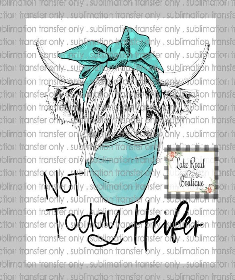 Not Today Heifer Highland Cow Sublimation Transfer. Ready to | Etsy