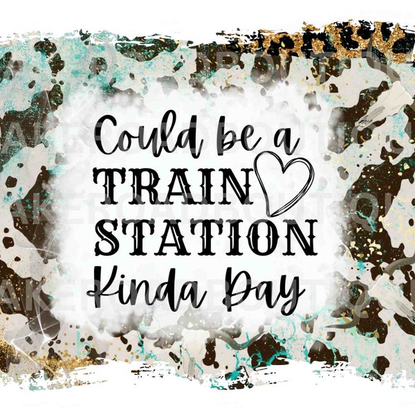 Could be a train station kinda day PNG Digital Download. Train station tee shirt design