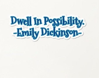 Bubble-free stickers Dwell in Possibility Emily Dickinson
