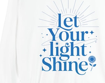 Let Your Light Shine Sweatshirt • Pastel Christian Sweatshirt • Inspirational Bible Quote Pullover • Faith Gift for Women • Soft Aesthetic