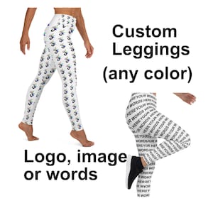 Custom Leggings, Personalized Custom Logo, Custom picture, custom words yoga or regular all over print legging- ANY color you want!