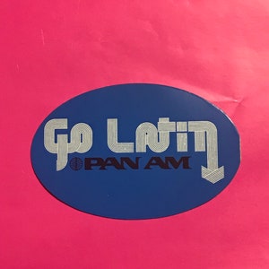 Vtg Pan Am Airlines GO LATIN American Decal Sticker RARE 4”