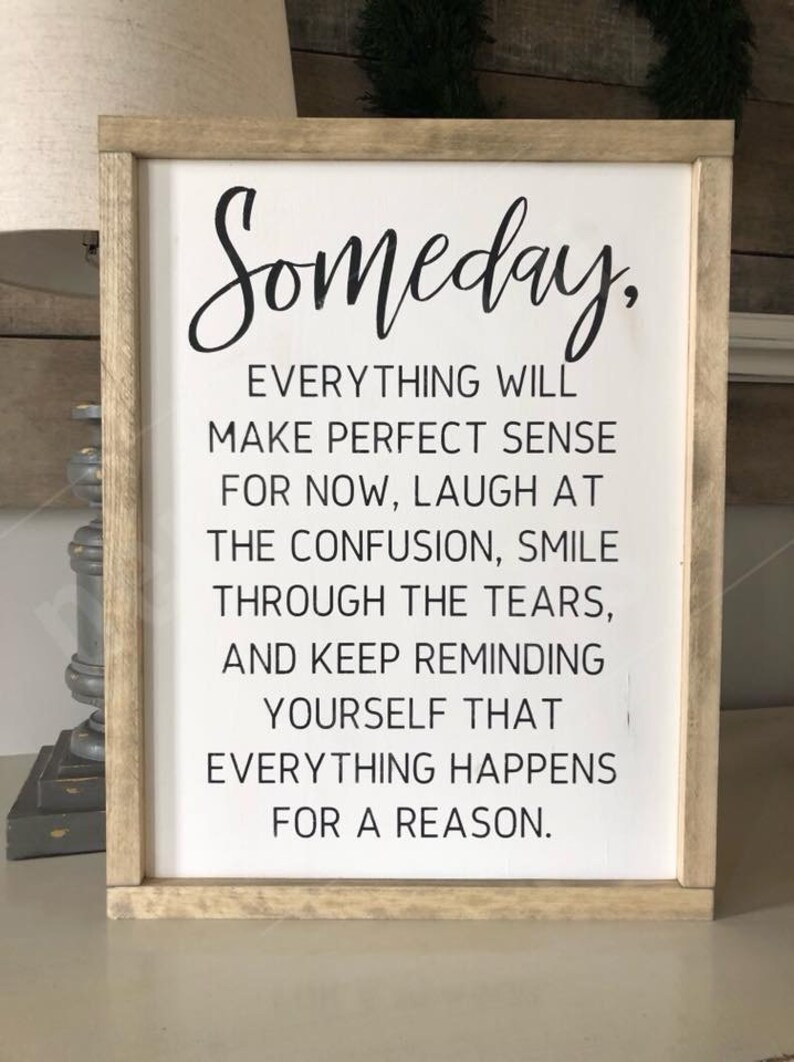 Someday Everything Will Make Perfect Sense Sign Wooden Signs Etsy