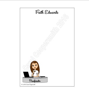 May include: A printable notepad template featuring a cartoon illustration of a woman sitting at a desk with a laptop, a phone, and glasses. The text "Proofreader" is below the desk. The text "Faith Edwards" is at the top of the page.