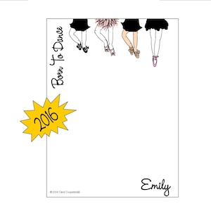May include: A white card with a yellow starburst with the text "2016" inside. The text "Born to Dance" is written vertically on the left side of the card.  Four girls in black leotards and pink tutus are at the top of the card. The text "Emily" is at the bottom of the card.