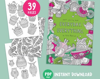 Everyday. Everything. Adult Coloring Book with 39 Printable Pages of Unique Illustrations by Yuliia Bahniuk for Relaxation. Instant Download