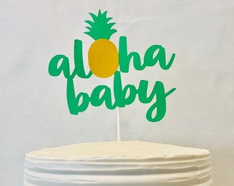 Cake Topper - Aloha Baby - Baby Shower - Tropical - Hawaiian - New Baby - Mom to Be - Pineapple