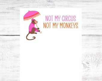 Funny Notepad - Not My Circus - Not My Monkeys - Hostess Gift - Christmas - Secret Santa - Birthday - Gift - Party Favor - Free Shipping