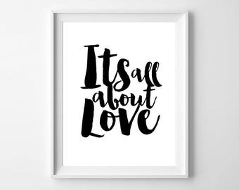 Digital download, Its all about love print, home decor, gift, new home gift, home wall art, instant download, home art, love art, home print