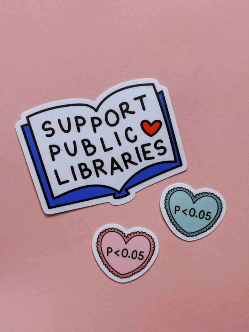 Pode incluir: Tr&ecirc;s adesivos: um livro azul e branco com o texto "Support Public Libraries" e um cora&ccedil;&atilde;o vermelho, um cora&ccedil;&atilde;o rosa com o texto "P<0.05", e um cora&ccedil;&atilde;o turquesa com o texto "P<0.05".