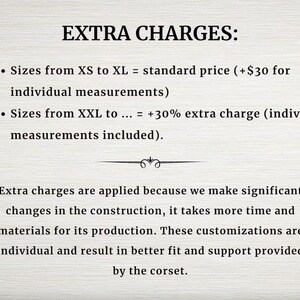 May include: Text explaining extra charges for custom-sized corsets. Sizes XS to XL are standard price, plus &pound;30 for individual measurements. Sizes XXL and up are an additional 30% extra charge, with individual measurements included.