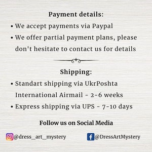 May include: Payment details for an Etsy shop, including information about accepting payments via PayPal and offering partial payment plans. Shipping options include standard shipping via UkrPoshta with an estimated delivery time of 2-6 weeks and express shipping via UPS with an estimated delivery time of 7-10 days. The shop's social media handles are also included: @dress_art_mystery on Instagram and @DressArtMystery on Facebook.