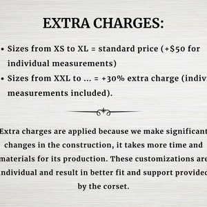 May include: Extra charges apply for custom sizes. Sizes XS to XL are standard price, plus $50 for individual measurements. Sizes XXL and up are 30% extra, with individual measurements included. These charges are due to the extra time and materials needed for custom construction.
