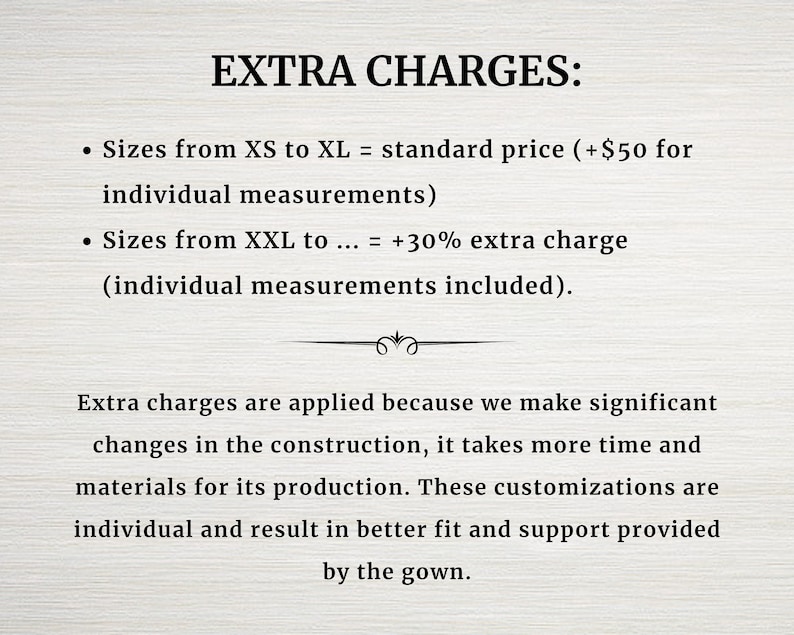 May include: A text-based document outlining extra charges for custom sizing of garments.  Sizes from XS to XL are standard price, while sizes from XXL and up incur an additional 30% charge.  The document explains that these charges are due to the extra time and materials required for custom sizing.