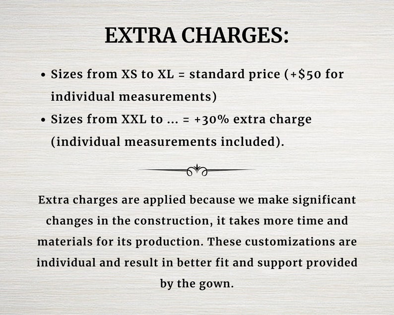 May include: A text-based document outlining extra charges for custom sizing of garments.  Sizes from XS to XL are standard price, while sizes from XXL and up incur an additional 30% charge.  The document explains that these charges are due to the extra time and materials required for custom sizing.